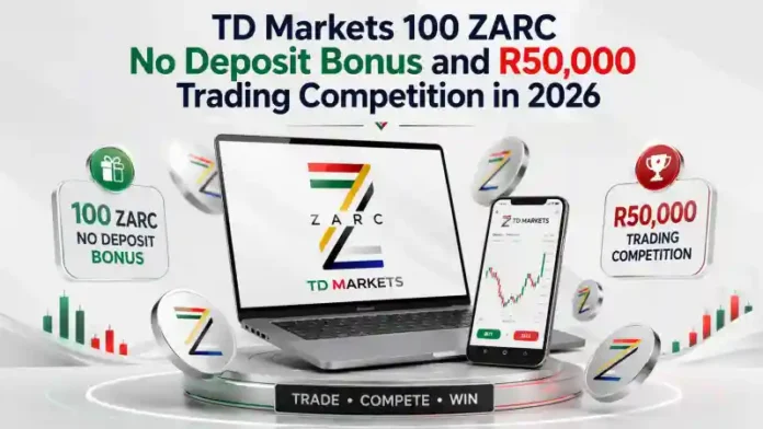 TD Markets 100 ZARC No Deposit Bonus and R50,000 Trading Competition in 2026