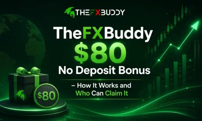 TheFXBuddy $80 No Deposit Bonus – How It Works and Who Can Claim It