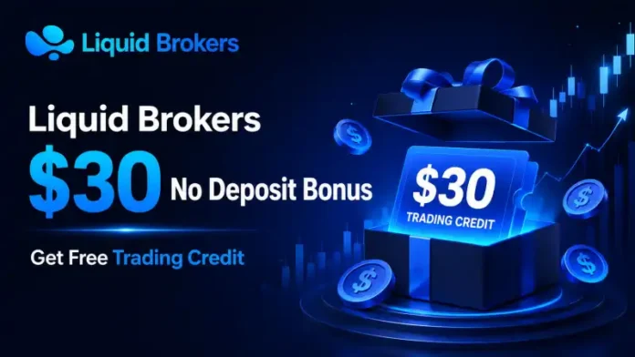 Liquid Brokers $30 No Deposit Bonus – Get Free Trading Credit